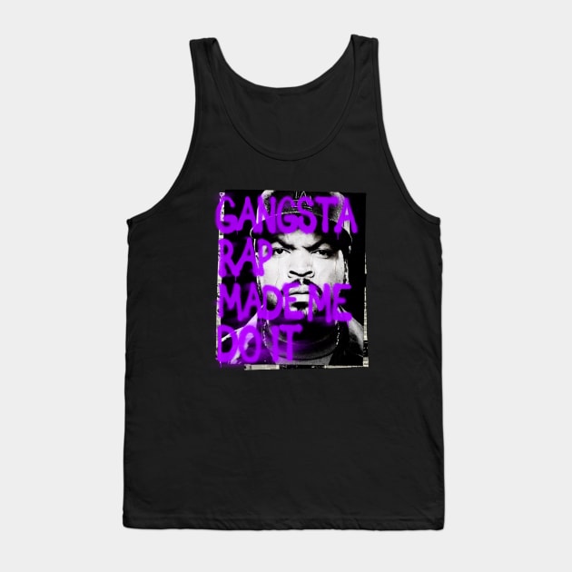 Gangsta Rap made me Do it! Tank Top by Aefe